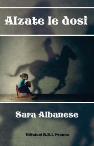 Title: Alzate le dosi, Author: Sara Albanese