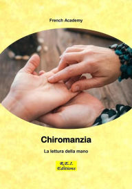 Title: Chiromanzia - La lettura della mano, Author: French Academy