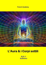 Title: L'Aura & i Corpi sottili, Author: Franch Academy