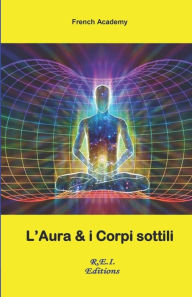 Title: L'Aura e i Corpi sottili, Author: French Academy