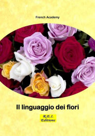 Title: Il linguaggio dei fiori, Author: French Academy