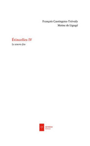 Title: Etincelles IV: 2010-2014, Le couvre-feu, Author: François Cassingena-Trévedy