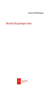 Title: Beauté du presque rien, Author: Janine Modlinger