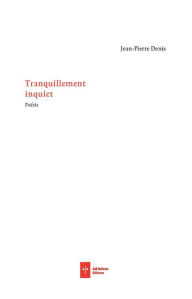 Title: Tranquillement inquiet, Author: Jean-Pierre Denis