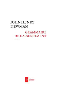 Title: Grammaire de l'assentiment, Author: John Henry Newman
