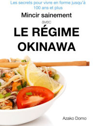 Title: Mincir sainement avec le régime Okinawa, Author: Azako Domo