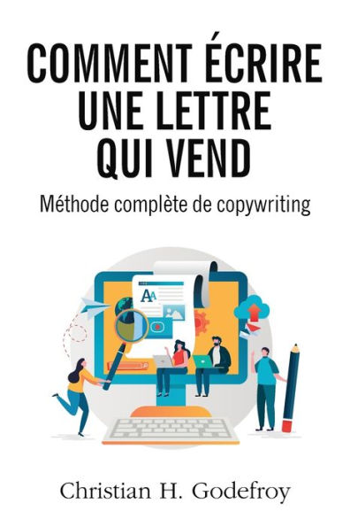 Comment ï¿½crire une lettre qui vend: Mï¿½thode de copywriting