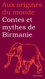 Title: Contes et mythes de Birmanie, Author: Maurice Coyaud