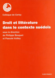 Title: Droit et littérature dans le contexte suédois: Essai sur la littérature et le droit, Author: Philippe Bouquet