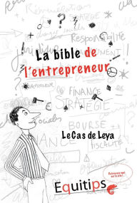 Title: La bible de l'entrepreneur Leya : cas numéro 1/12, Author: Joseph Machiah