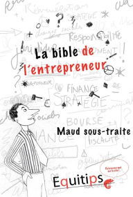 Title: La bible de l'entrepreneur Maud sous traite : cas numéro 7/12, Author: Joseph Machiah