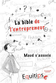 Title: La bible de l'entrepreneur Maud s'associe : cas numéro 8/12, Author: Joseph Machiah