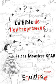 Title: La bible de l'entrepreneur Monsieur SFAD : cas numéro 11/12, Author: Joseph Machiah