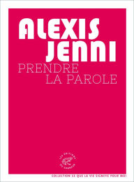 Title: Prendre la parole, Author: Alexis Jenni