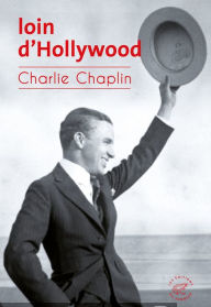 Title: Loin d'Hollywood, Author: Charlie Chaplin
