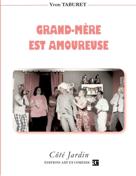 Grand-Mï¿½re est amoureuse: Comï¿½die en trois actes