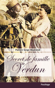 Title: Secret de famille à Verdun, Author: Patrick Serge Boutsindi