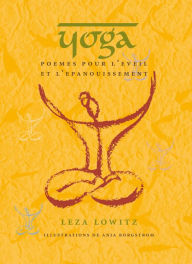 Title: Yoga : Poèmes pour l'éveil et l'épanouissement, Author: Leza Lowitz