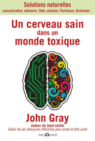 Title: Un cerveau sain dans un monde toxique, Author: John Gray