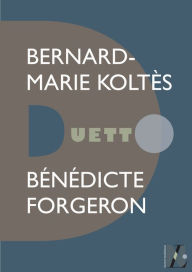 Title: Bernard-Marie Koltès - Duetto, Author: Bénédicte Forgeron