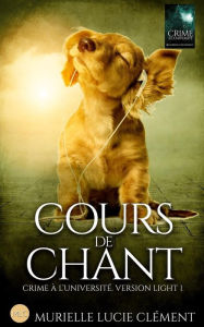 Title: Cours de chant: Crime ï¿½ l'universitï¿½ * Version light 1, Author: Murielle Lucie Clïment