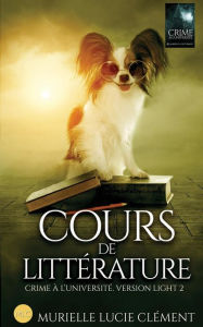 Title: Cours de littï¿½rature: Crime ï¿½ l'universitï¿½ * Version light 2, Author: Murielle Lucie Clïment