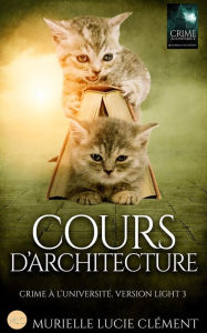 Title: Cours d'architecture: Crime à l'université. Version light 3, Author: Murielle Lucie Clïment