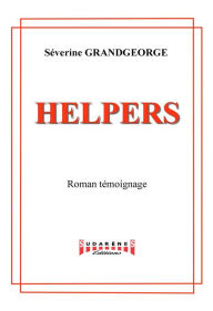 Title: Helpers: Un roman témoignage, Author: Séverine Grandgeorges