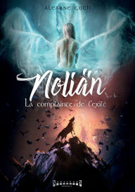 Title: Noliän: La Complainte de l'Exilé, Author: Alexane Guth