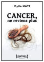 Cancer, ne reviens plus: Témoignage