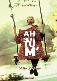 Title: Ah mère tu' m: Adieu l'enfance, Author: Dimo Mitchev