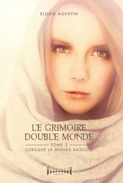 Le grimoire double monde - tome 2: Lorsque le monde bascule