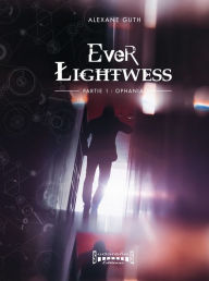 Title: Ever Lightwess - Partie 1: Ophania, Author: Alexane Guth