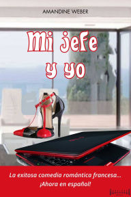 Title: Mi jefe y yo: Una novela fuera de serie, Author: Amandine Weber