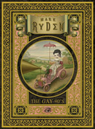 Title: The Gay '90s: A Portfolio: 24 Plates, Author: Mark Ryden