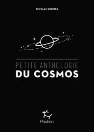 Title: Petite anthologie du cosmos, Author: Nicolas Grenier