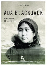 Title: Ada Blackjack, survivante de l'Arctique, Author: Jennifer Niven