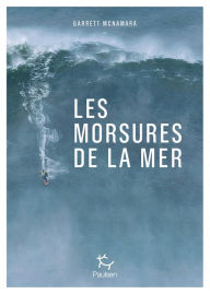 Title: Les morsures de la mer, Author: Garrett McNamara