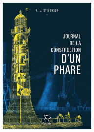 Title: Journal de la construction d'un phare, Author: Robert Louis Stevenson