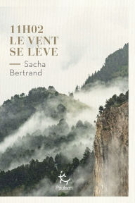 Title: 11H02 le vent se lève, Author: Sacha Bertrand