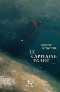 Ebook pdf download free ebook download Le Capitaine égaré iBook 9782375024850 by Vincent Guéquière