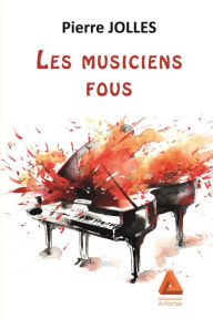 Title: Les musiciens fous, Author: Pierre Jollès