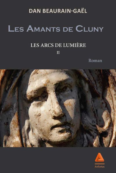 Les Arcs de lumière : Les amants de Cluny - Tome II: Les arcs de lumière - Tome II