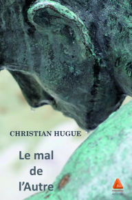 Title: Le mal de l'Autre, Author: Christian Hugue