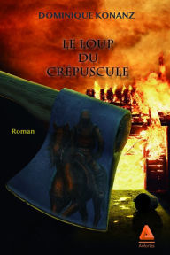 Title: Le loup du crépuscule, Author: Dominique Konanz