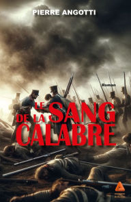 Title: Le Sang de la Calabre, Author: Pierre Angotti