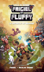 Title: Frigiel et Fluffy (T4) : La Bataille de Meraîm - Lecture roman jeunesse aventures Minecraft - Dès 8 ans, Author: Frigiel