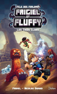 Title: Frigiel et Fluffy, Le Cycle des Farlands (T1) : Les Trois Clans - Lecture roman jeunesse aventures Minecraft - Dès 8 ans, Author: Frigiel