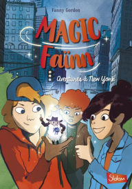 Title: Magic Faïnn, Aventures à New York - Lecture roman jeunesse enquête - Dès 8 ans, Author: Fanny Gordon