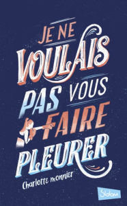 Title: Je ne voulais pas vous faire pleurer - Lecture roman ado réaliste anorexie - Dès 13 ans, Author: Charlotte Monnier